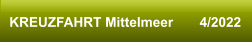 KREUZFAHRT Mittelmeer       4/2022