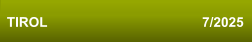 TIROL                                         7/2025