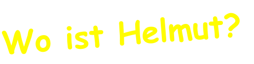 Wo ist Helmut?